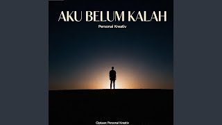 Download lagu Aku Belum Kalah mp3 Download lagu Aku Belum Kalah mp3