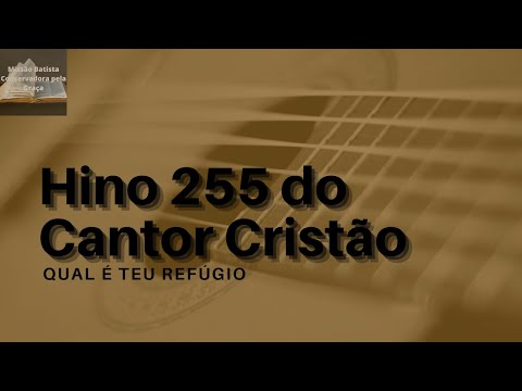 Hino 255 do Cantor Cristão - Qual é Teu Refúgio