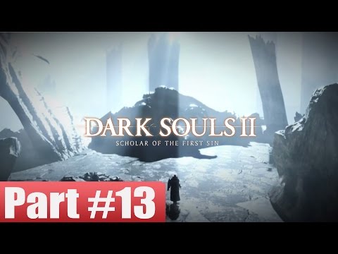 Dark Souls 2 Scholar of the First Sin Walkthrough Part 13 Gameplay Lets Play Review