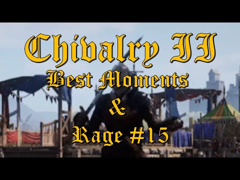 Chivalry II | Best Moments & Rage #15 | Nonsense with a Side of Junk