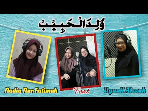 Nadia Nur Fatimah feat Uyunil Aizzah || Wulidal Habib