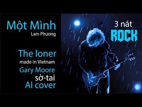 Một Mình_ Lam Phương_Rock_Ai cover_Gary Moore Style