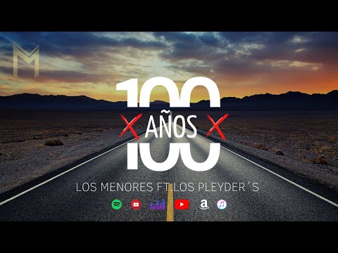 100 Años - Los Menores Ft. Los Pleyders