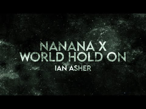 Ian Asher - Nanana x World Hold On (Lyrics)