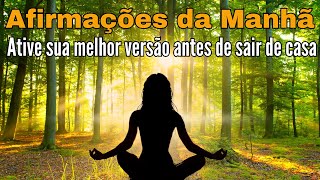 ⏳ AFIRMAÇÕES  Da manhã | Ative sua MELHOR Versão ️ antes DE Sair de CASA