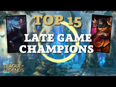 Top 15 Late Game Champions In League Of Legends