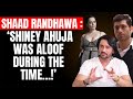 Shaad Randhawa : ‘I did not extend my friendship with Kangana Ranaut after Woh Lamhe….!’