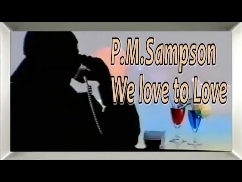 P M Sampson - We love to love