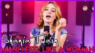 &quot;Man! I Feel Like A Woman&quot; - Shania Twain (Cover by First to Eleven)