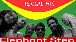 Reggae Mix -Elephant step - The best Songs.