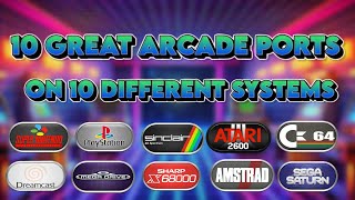 10 Great Arcade ports on 10 different systems