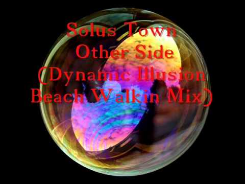 Solus Town   Other Side Dynamic Illusion Beach Walkin Mix