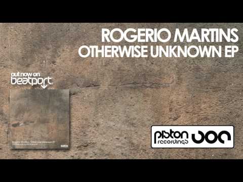 Rogerio Martins - Otherwise Unknown (Original Mix)