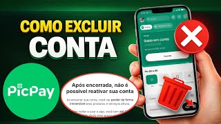 COMO EXCLUIR ENCERRAR CONTA DO PICPAY ATUALIZADO 2026!