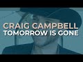 Craig Campbell - Tomorrow Is Gone (Official Audio)