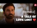 The Pain Of Heartbreak Thiruchitrambalam Dhanush Raashi Khanna Full Movie On Sun NXT
