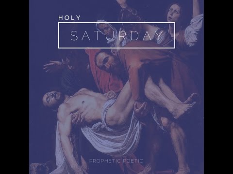 Pt 3: Holy Saturday