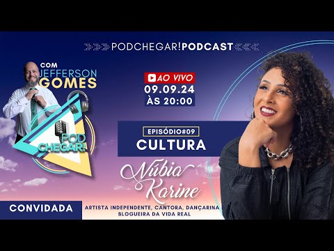PODCHEGAR! #09 - Nubia Karine – artista independente, cantora, dançarina e blogueira da vida real.