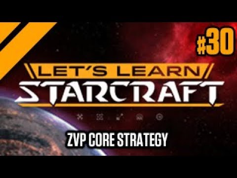 Let's Learn StarCraft #30 - ZvP Core Strategy
