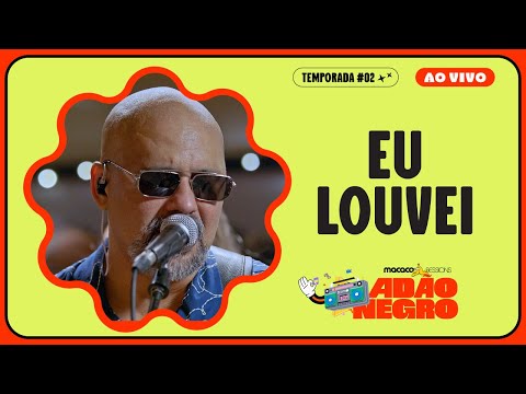 Adão Negro - Eu Louvei | Macaco Sessions (Ao Vivo)