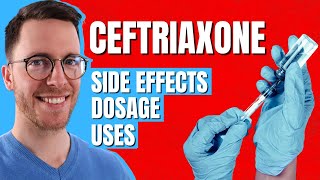 Ceftriaxone (Rocephin) - Use, Side Effects, Dosage - Doctor Explains