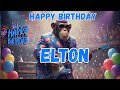 ELTON Happy Birthday Song Happy Birthday To Elton