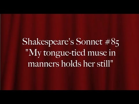 Shakespeare's Sonnet #85 "My tongue-tied muse in manners holds her still"