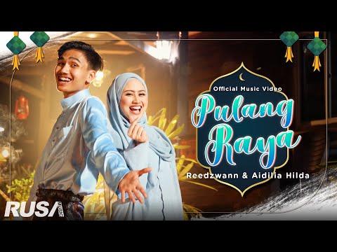 Reedzwann & Aidilia Hilda - Pulang Raya [Official Music Video]