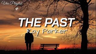 The Past  | Ray Parker Lyrics 2021
