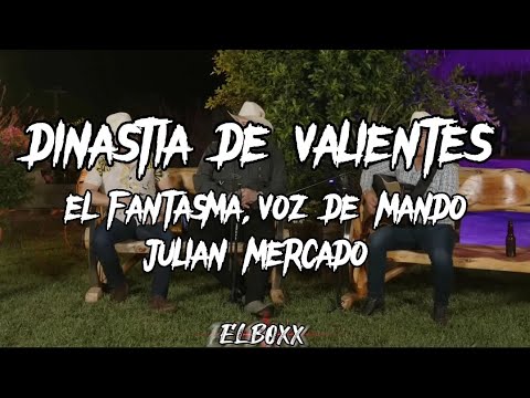Dinastía De Valientes - El Fantasma, Voz De Mando, Julian Mercado (Letra/Lirycs)