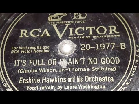 Erskine Hawkins & His Orchestra - It's Full Or It Ain't No Good (1946)