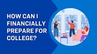 How Can I Financially Prepare for College