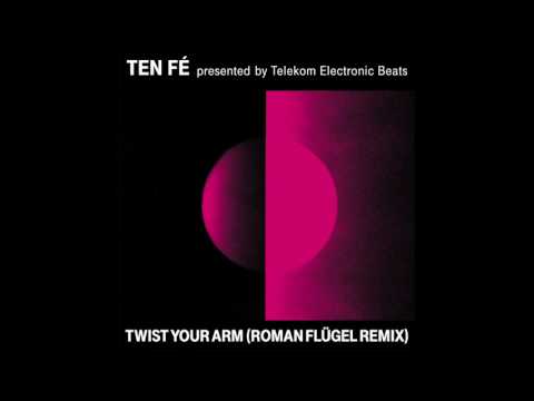 Ten Fé  - Twist Your Arm (Roman Flügel Remix) (Official Audio)