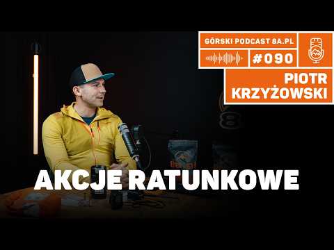 Piotr Krzyżowski | Przeżyć w strefie śmierci | Akcje ratunkowe | Ryzyko w górach | Podcast #8apl