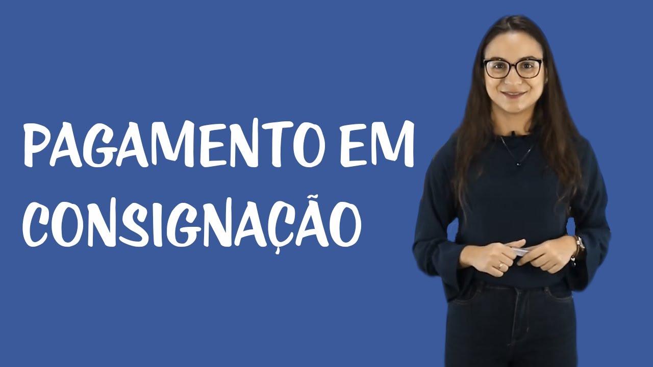 Adimplemento e Extinção das Obrigações - Pagamento em Consignação