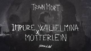 Mütterlein - Train mort - Impure Wilhelmina