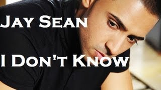 Jay Sean - I Don&#39;t Know