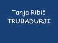 Tanja Ribič - Trubadurji 