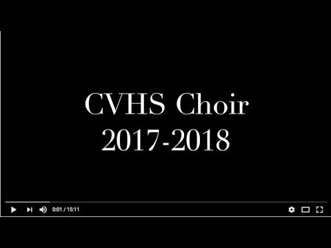 CVHS Choirs 2017-2018 Video Digest