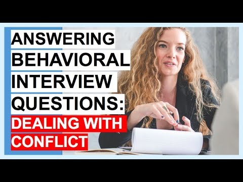 BEHAVIORAL INTERVIEW QUESTIONS: DEALING WITH CONFLICT! (BEHAVIORAL INTERVIEW QUESTIONS: DEALING WITH CONFLICT!)