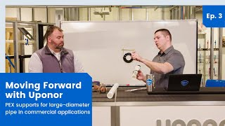 Moving Forward with Uponor | Ep 3. PEX supports for large-diameter pipe