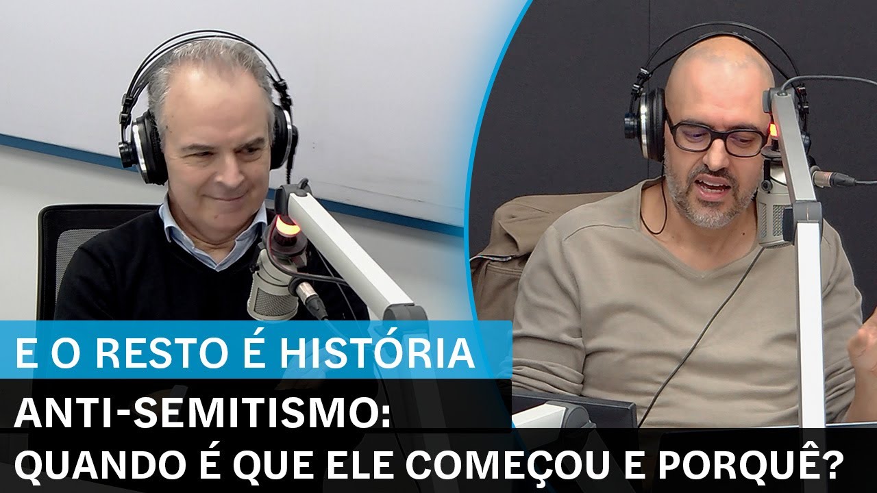 "E o Resto é História". Anti-semitismo: quando é que começou e porquê?