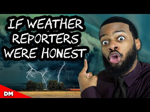 IF WEATHER REPORTERS WERE HONEST