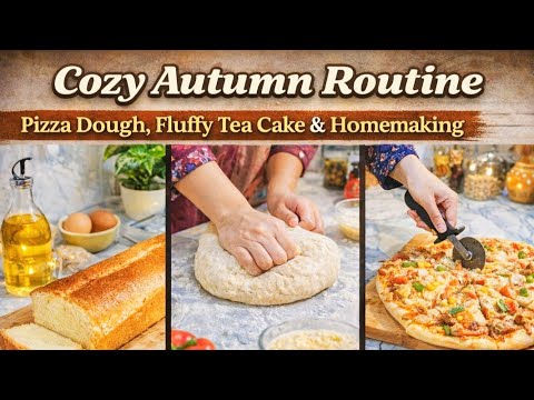 Full Day Cozy Autumn Routine | Homemade Pizza Dough, Fluffy Tea Cake & Mom Life
