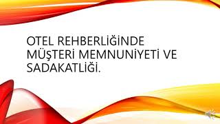 OTEL REHBERLİĞİ NEDİR? TURİZM-OTEL-REHBERLİK KAVRAM AÇILIMLARI VE OTEL İNCELEME.