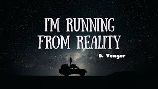 沒有了妳我將無法向前邁進：I'm running from reality《逃離沒有妳的現實》- D.Yeager中文字幕