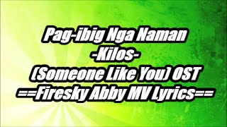 Pag ibig Nga Naman --Kilos-- (Someone Like You) OST [Lyric Video]