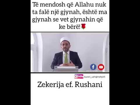 Hoxhë Zekerija Rushani - Të mendosh që ALL-LLAHU nuk ta falë një gjynah, është gjynah i madh!...