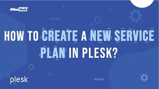 How to Create a New Service Plan in Plesk? | MilesWeb