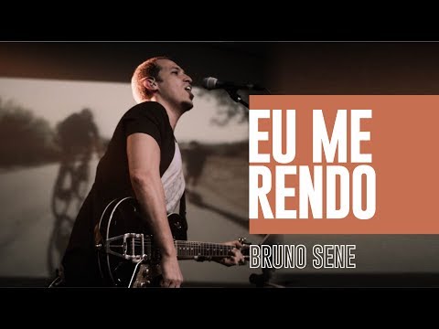 Eu me rendo // Bruno Sene